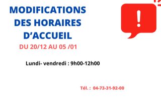 modification horaires accueil les apres midi du 20 décembre 2023 au 05 janvier 2024 ; standard : 04 73 31 92 00