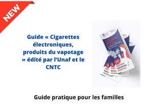 guide pratique pour les familles cigarettes électroniques, produits du vapotage édité par l'union nationale des associations familiales et le comité national contre le tabagisme.
