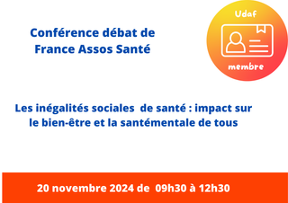 conférence débat sur les inégalités sociales de santé : impact sur le bien-être et la santé mentale de tous le 20 novembre 2024 de 9h30 à 12h30. Organisée par France Assos Santé