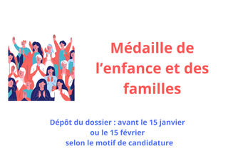 Médaille de l'enfance et des familles. Dépôt du dossier avant le 15 janvier ou le 15 février 2024 selon le motif de candidature