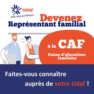 devenez représentant familial à la caisse d'allocations familiales. Faites-vous connaître auprès de votre udaf